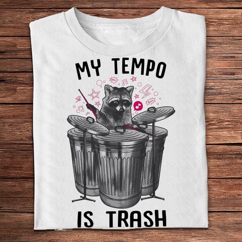 My Tempo Is Trash Raccoon Drummer Shirts