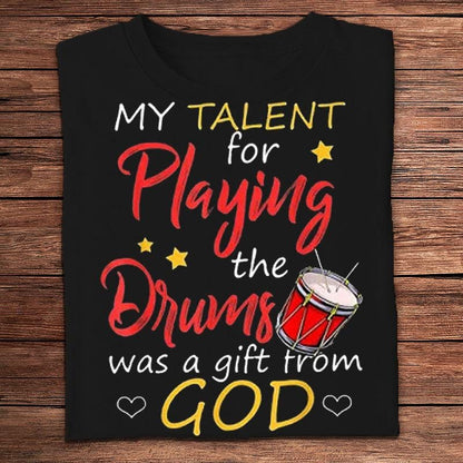 Mi talento para tocar la batería fue un regalo de Dios Camisetas de baterista