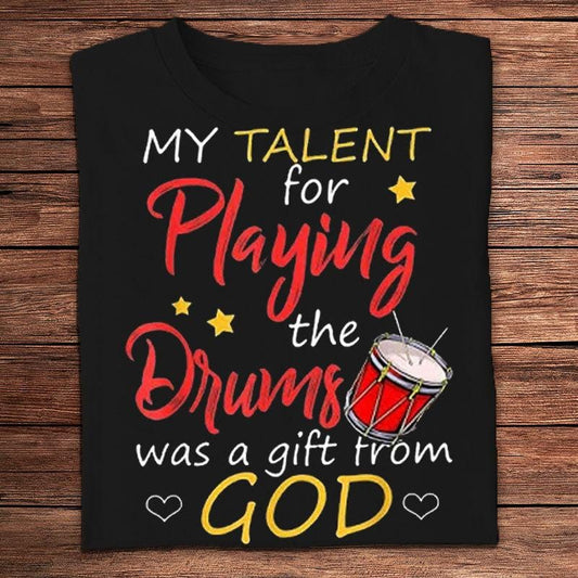 Mi talento para tocar la batería fue un regalo de Dios Camisetas de baterista