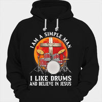 I'm A Simple Man I Like Drums And Believe In Jesus Drummer Shirts