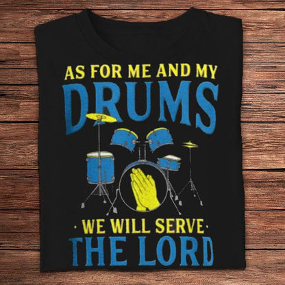 En cuanto a mí y mis tambores, serviremos al Señor. Camisetas de baterista