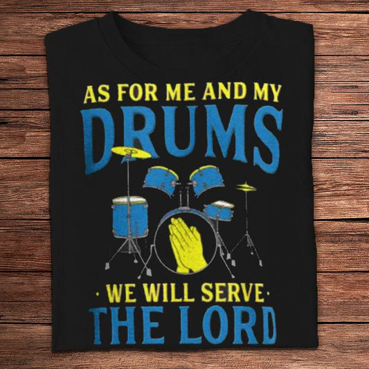 En cuanto a mí y mis tambores, serviremos al Señor. Camisetas de baterista