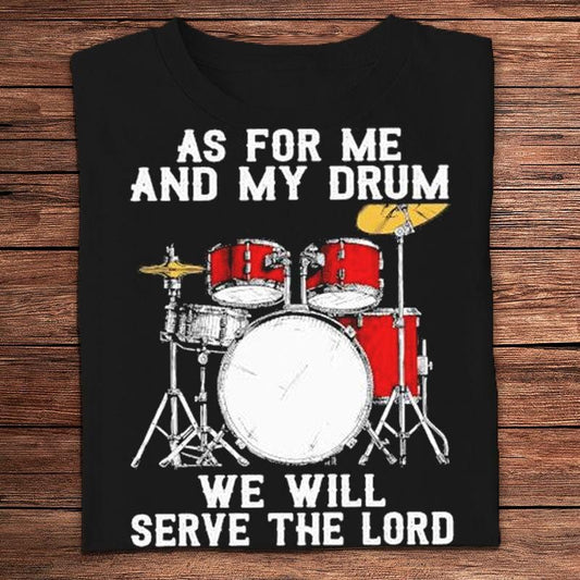 En cuanto a mí y mis tambores, serviremos al Señor. Camisetas de baterista
