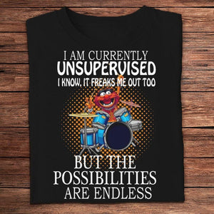 I Am Currently Unsupervised Animal Drummer Shirts