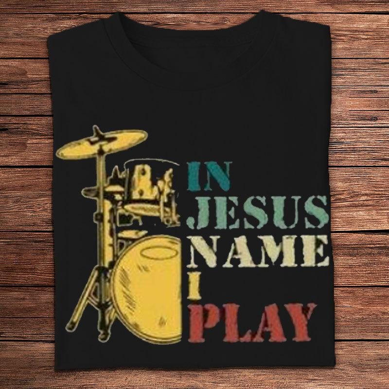 In Jesus Name I Play Drummer Shirts