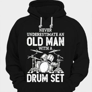 Never Underestimate An Old Man With A Drum Set Drummer Shirts