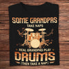 Some Grandpas Take Naps Real Grandpas Play Drums Drummer Shirts