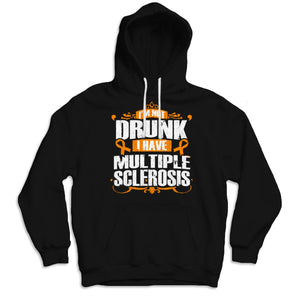 I'm Not Drunk I Have Ms, Multiple Sclerosis Shirts