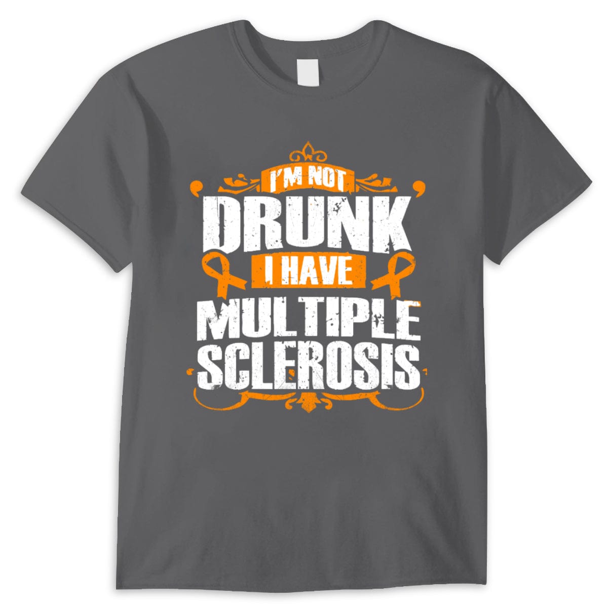 I'm Not Drunk I Have Ms, Multiple Sclerosis Shirts