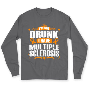 I'm Not Drunk I Have Ms, Multiple Sclerosis Shirts