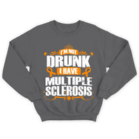 I'm Not Drunk I Have Ms, Multiple Sclerosis Shirts