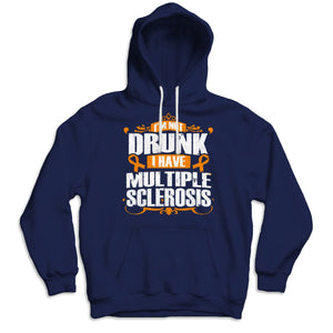 I'm Not Drunk I Have Ms, Multiple Sclerosis Shirts