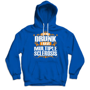 I'm Not Drunk I Have Ms, Multiple Sclerosis Shirts