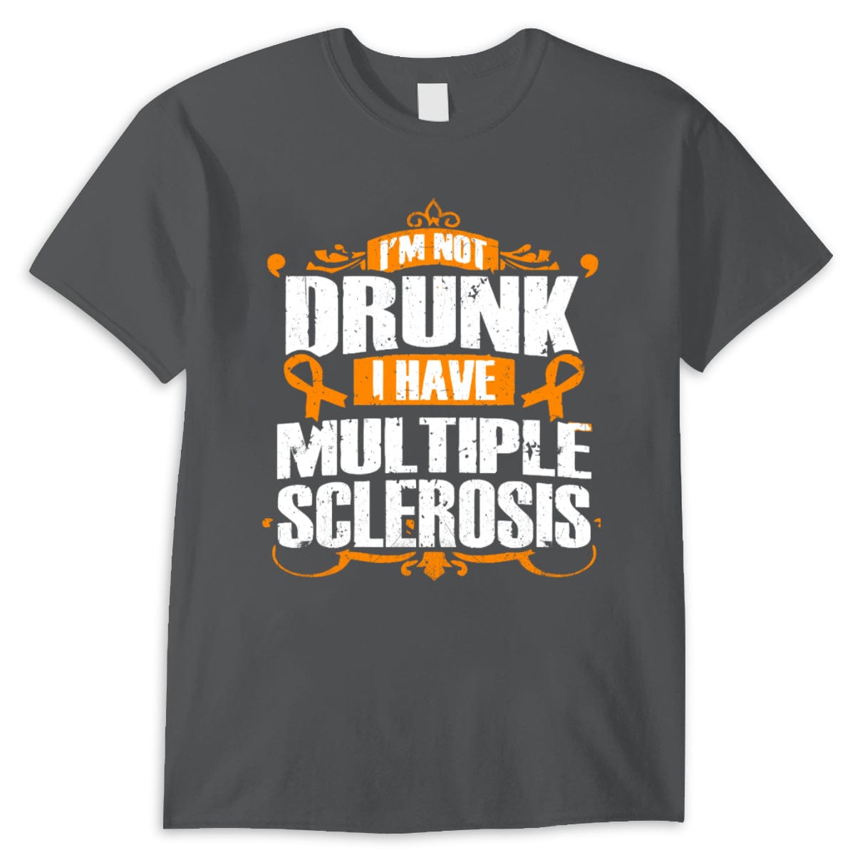I'm Not Drunk I Have Ms, Multiple Sclerosis Shirts