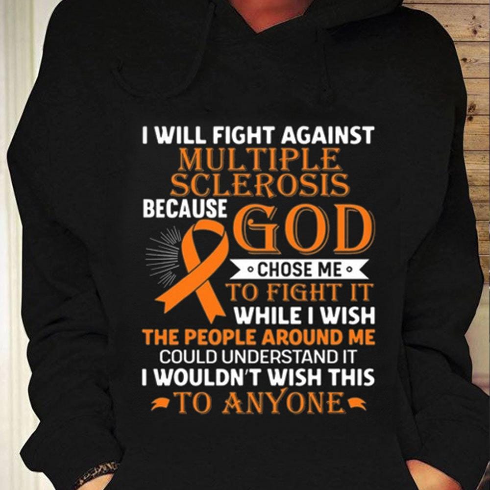 I Will Fight Against Because God Chose Me To Fight It, Multiple Sclerosis Shirts