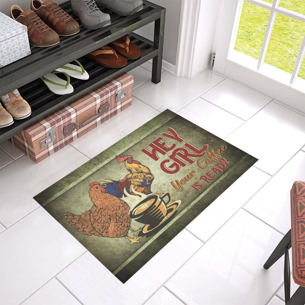 Hey Girl Your Coffee Is Ready Chicken Doormat