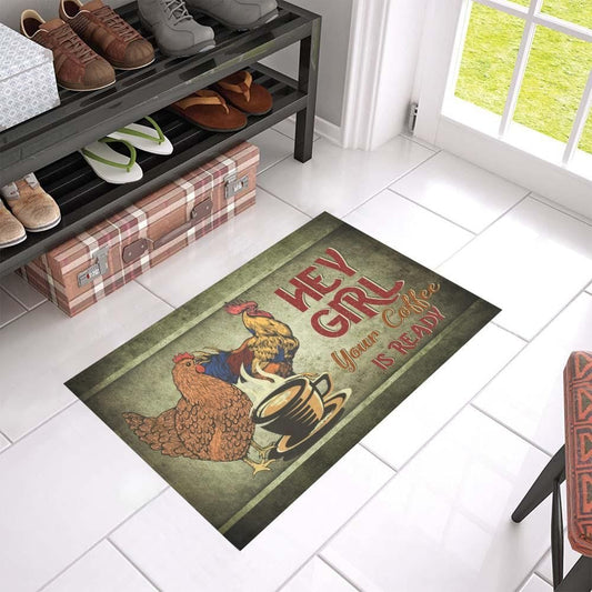 Hey Girl Your Coffee Is Ready Chicken Doormat