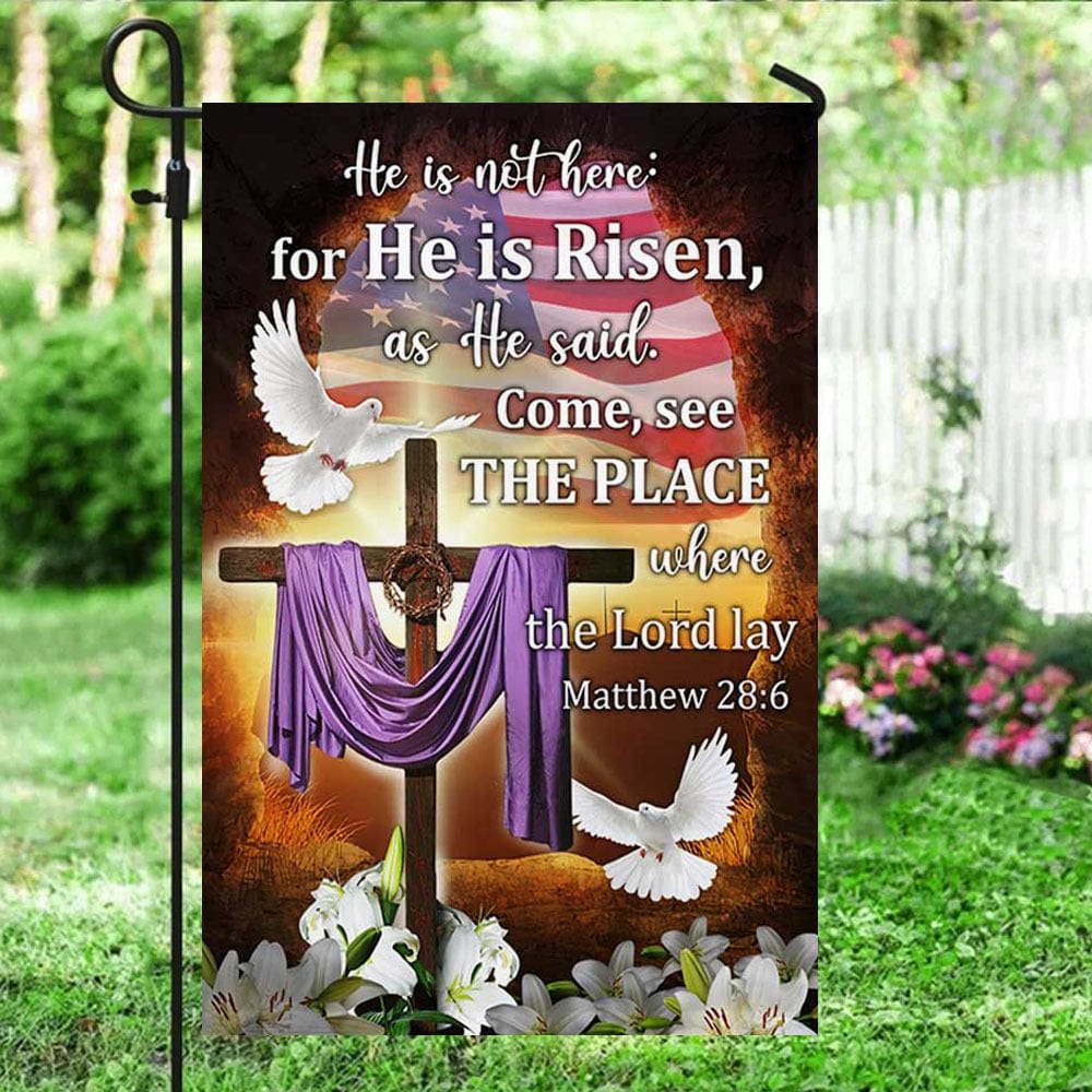 He Is Not Here For He Is Risen Jesus Easter House & Garden Flag