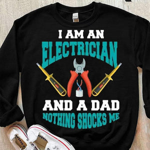 I Am An Electrician And A Dad Nothing Shocks Me Shirts