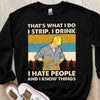 That's What I Do I Strip I Drink I Hate People I Know Things Vintage Electrician Shirts