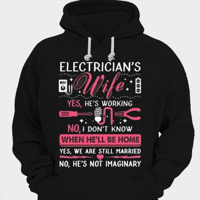 Electrician's Wife Yes, He Is Working No, I Don't Know Shirts