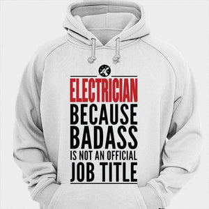 Electrician Because Badass Is Not An Official Job Title Shirts