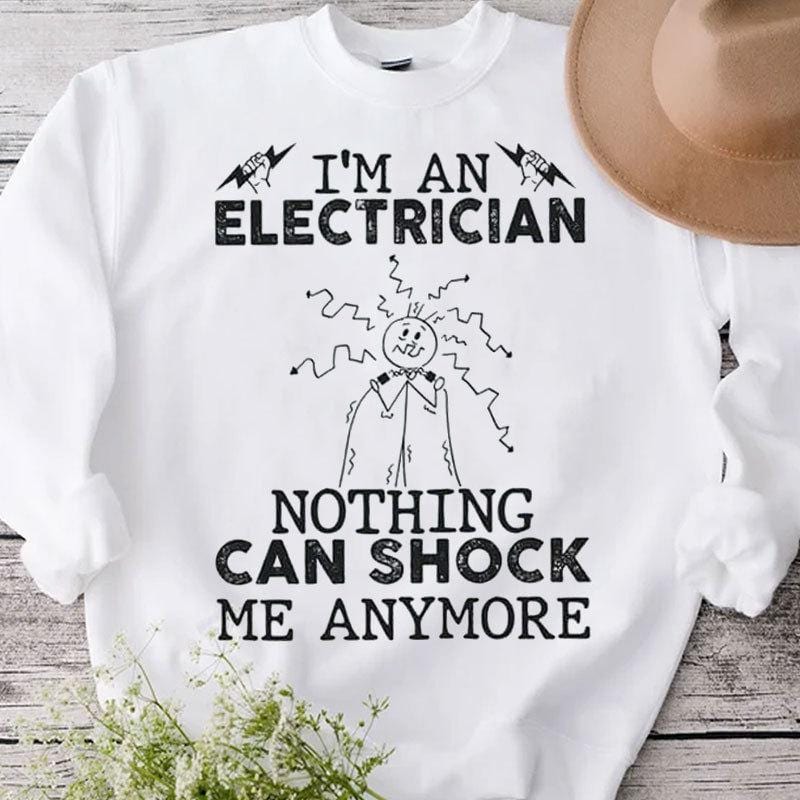 I'm An Electricians Nothing Can Shock Me Anymore Shirts