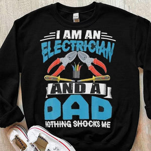 I Am An Electrician And A Dad Nothing Shocks Me Shirts