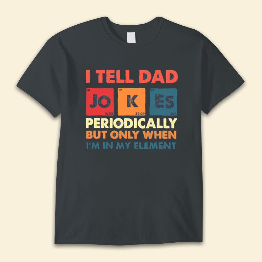 I Tell Dad Jokes Father's Day Shirts