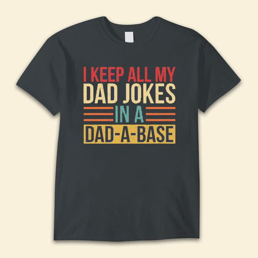 Guardo todos mis chistes de papá en una camiseta del Día del Padre de Dad-A-Base