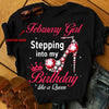 February Girl Stepping Into My Birthday Like A Queen High Heel, Personalized Birthday Shirts