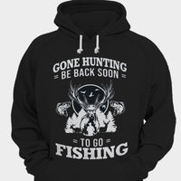 Gone Hunting Be Back Soon To Go Fishing Shirts