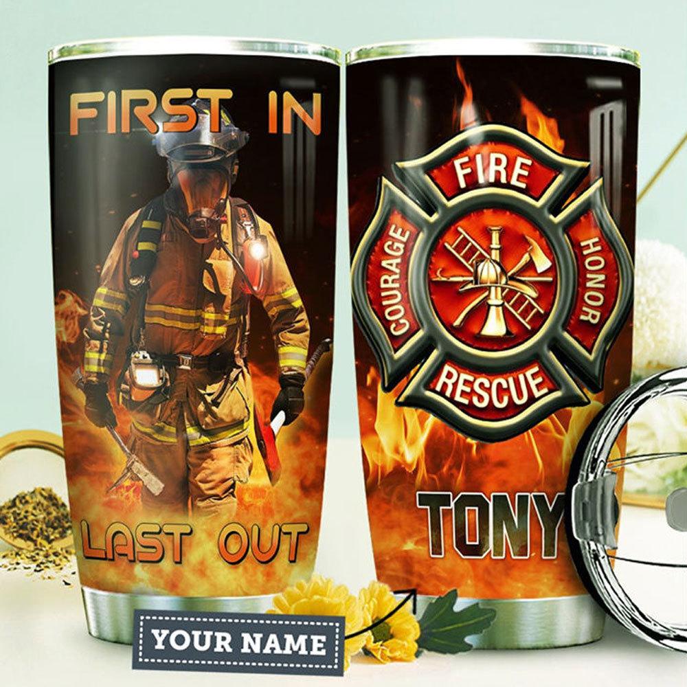 First In Last Out, Personalized Firefighter Tumbler