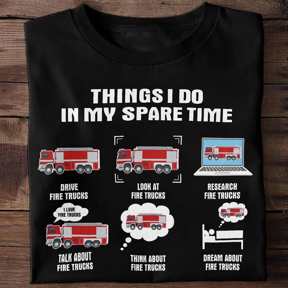 Cosas que hago en mi tiempo libre Camisetas de bomberos