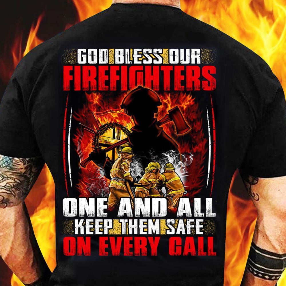 Bless Our Firefighters One & All Keep Them Safe On Every Gall Shirts