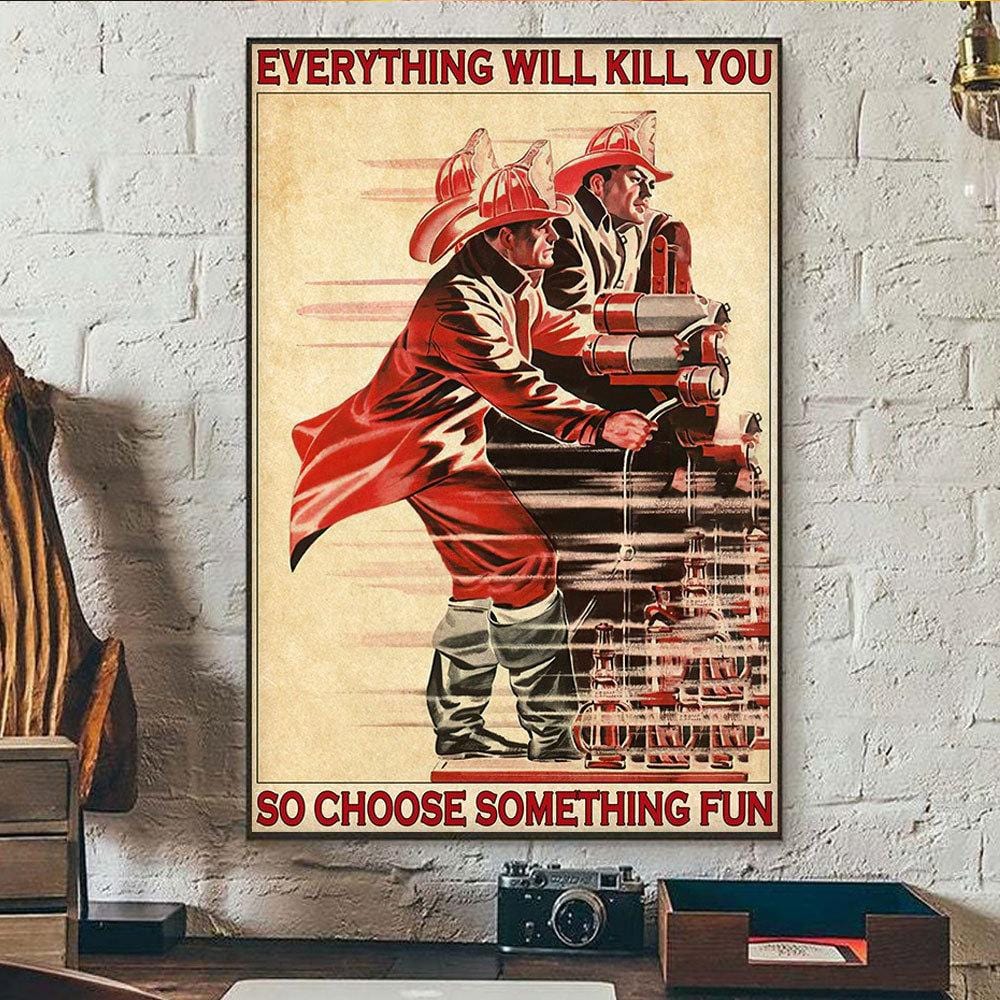 Firefighter Poster, Everything Will Kill You So Choose Something
