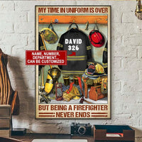 My Time In Uniform Is Over But Being A Firefighter Never Ends, Personalized Poster, Canvas