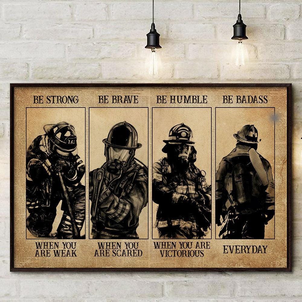 Be Strong Be Brave Be Humble Be Badass Firefighter Poster, Canvas