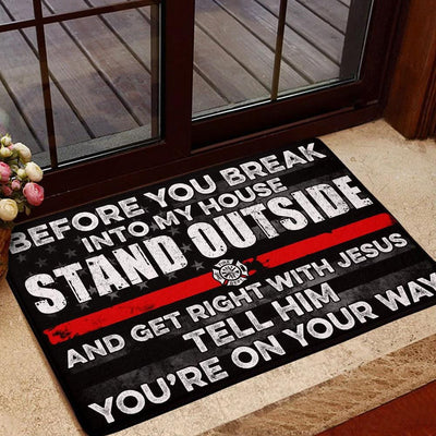 Before You Break Into My House Stand Outside Firefighter Doormat