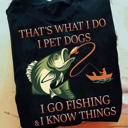 Camisetas de pesca con mosca Eso es lo que hago. Tengo perros y voy a pescar.