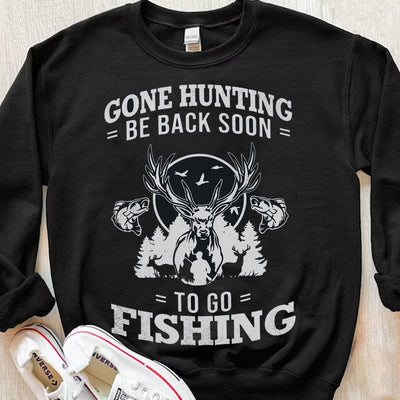 Gone Hunting Be Back Soon To Go Fishing Shirts