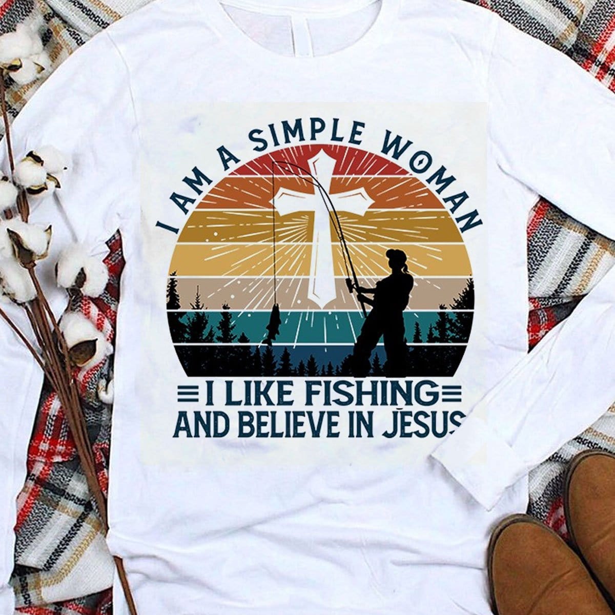 I'm A Simple Woman I Like Fishing And Believe In Jesus Shirts