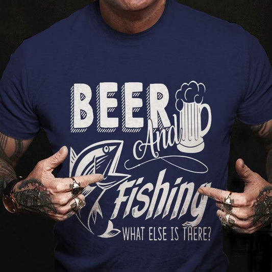 Beer & Fishing What Else Is There? Shirts