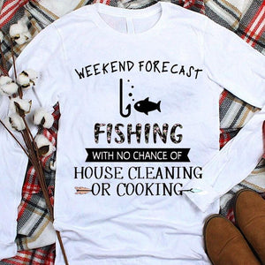 Camisetas divertidas de pesca Pronóstico del fin de semana sin posibilidad de limpieza de la casa Cocinar