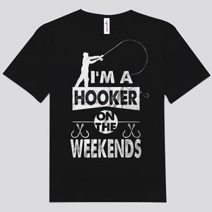 I'm A Hooker On The Weekends Fishing Shirts