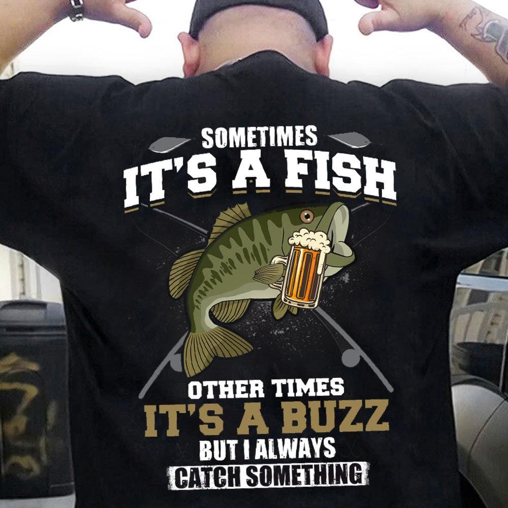 A veces es un pez, otras veces es un zumbido Camisetas de pesca