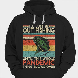 I'll Just Be Out Fishing Until This Whole Pandemic Thing Blows Over Vintage Shirts