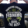 Fishing Shirts For Men Smoking Solves Half Of Problems Fishing The Rest