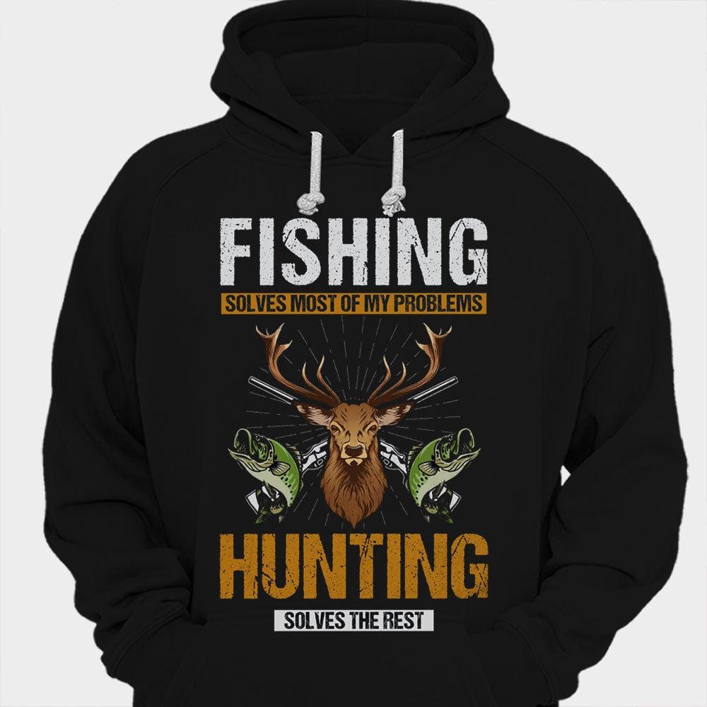 La pesca resuelve la mayoría de mis problemas La caza resuelve el resto Camisetas