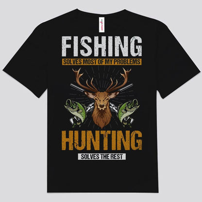 La pesca resuelve la mayoría de mis problemas La caza resuelve el resto Camisetas